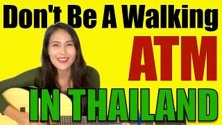 Don't be a WALKING ATM in Thailand!