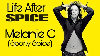 Life After Spice: Melanie C (Sporty Spice)