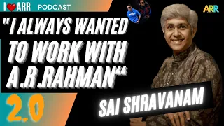 SAI SHRAVANAM | I LOVE ARR | THE @A. R. Rahman PODCAST