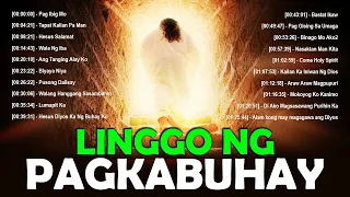 EASTER SUNDAY TAGALOG CHRISTIAN SONGS  WITH LYRICS 2021 - LINGGO NG PAGKABUHAY TAGALOG CHRISTIAN