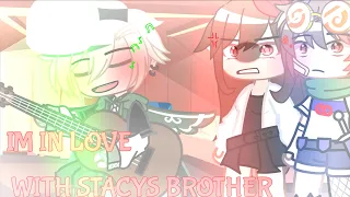 I’m Inlove With Stacy’s Brother || Dreamnotfound || Gacha Club || Sheeka Shanti