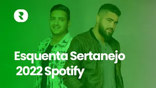 Esquenta Sertanejo 2022 As Mais Ouvidas do Spotify 📱 Melhor Musicas Esquenta Sertanejo 2022 Spotify