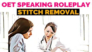 OET SPEAKING ROLEPLAY SAMPLE FOR NURSES - STITCH REMOVAL | MIHIRAA