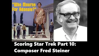 Scoring Star Trek Part 10: Fred Steiner - "Who Mourns For Adonais"