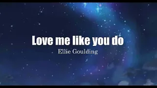 LOVE ME LIKE YOU DO (Lyrics) + SPEED UP - Ellie Goulding