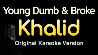 Young Dumb & Broke - Khalid (Karaoke Songs With Lyrics - Original Key)