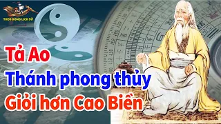 Thánh phong thủy Tả Ao giỏi hơn Cao Biền Trung Quốc - TDLS