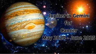 JUPITER in GEMINI for CANCER EXPONENTIAL GROWTH POTENTIALS! See what May 2024-June 2025 Has in Store