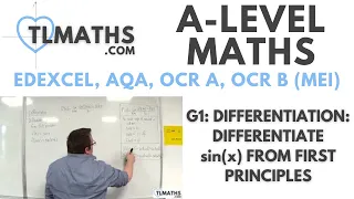 A-Level Maths G1-16 Differentiation: Differentiate sin(x) from First Principles