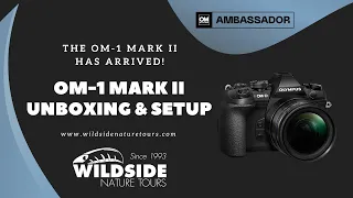 OM-1 Mark II Unboxing & Initial Setup