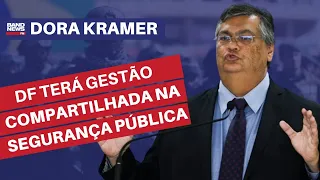 "DF terá gestão compartilhada na Segurança Pública" | Dora Kramer