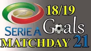 Serie A Season 18/19 Matchday 21 Goal Highlights