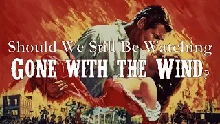 Should we Still be Watching 'Gone with the Wind?' Part 1