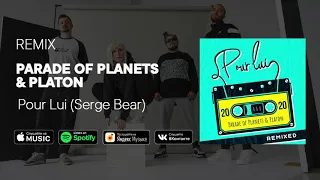 Parade of Planets, Platon - Pour lui (Serge Bear Remix)