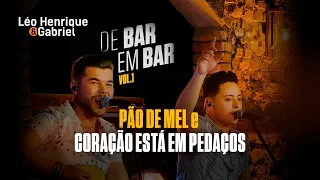 Léo Henrique & Gabriel (Pré-DVD "De Bar em Bar - VOL.1) - Pão De Mel e Coração Está Em Pedaços