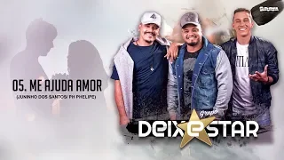 05. Grupo Deixestar - Me Ajuda Amor (EP Em Casa)