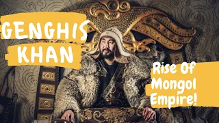 Genghis Khan  (Rise Of Mongol Empire)