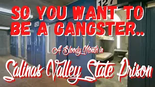 So you wanna be a gangster: A Bloody Month in Salinas Valley State Prison