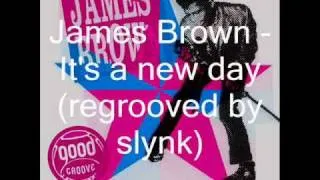 James Brown - It's a new day (Regrooved by Slynk)