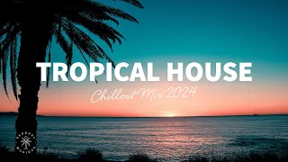 Tropical House Mix 🌴 Chillout Music 2024 | The Good Life No.44