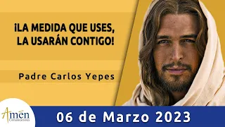 Evangelio De Hoy Lunes 6 Marzo 2023 l Padre Carlos Yepes l Biblia l Lucas 6, 36-38 l Católica