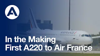 In the Making: First #A220 to Air France