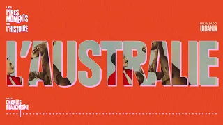 L'Australie | Épisode 18 | Les pires moments de l'histoire avec Charles Beauchesne