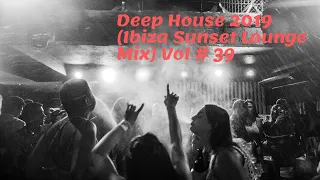 Deep House 2019 Ibiza Sunset Lounge Mix VOL#39