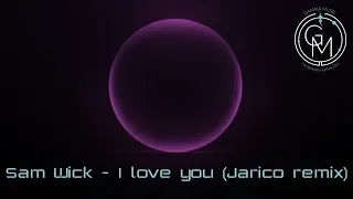 Sam Wick - I love you (Jarico remix)