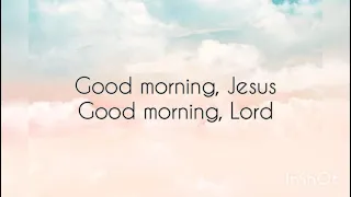 Good Morning Jesus Christian praise song with lyrics  subtitle