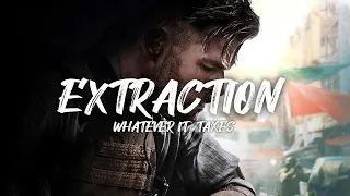 Extraction (Tyler Rake)  || Whatever It Takes || Extraction 2023