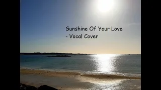 "Sunshine Of Your Love" - Cream - Vocal Cover