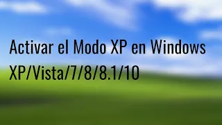 Como Activar el Modo XP en Windows XP/Vista/7/8/8.1/10
