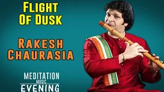 Flight Of Dusk | Rakesh Chaurasia | (Album: Morning, Afternoon & Evening Meditation Music)