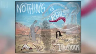 Nothing Is Real - Desert of Illusions (Full album)