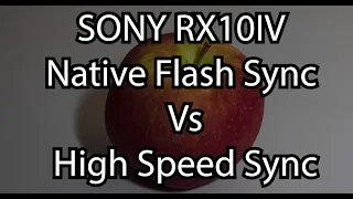 Sony Rx10iv flash sync speeds native and hss