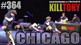 KILL TONY #364 – CHICAGO