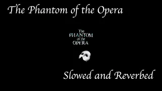 The Phantom of the Opera (Slowed and Reverbed) [Brightman/Crawford Version]