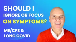 How To Approach Symptoms: ME/CFS & Long Covid Recovery