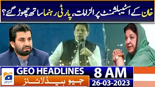 Geo Headlines Today 8 AM | Level-playing field means 'you tie my hands?': Imran Khan | 26 March 2023