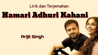 Hamari Adhuri Kahani - Arijit Singh ( lirik dan terjemahan )