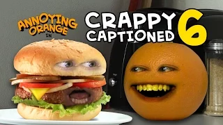 Annoying Orange - Crappy Captioned #6: Monster Burger!