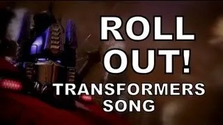 ROLL OUT! - TRANSFORMERS SONG