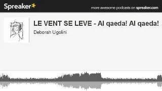 LE VENT SE LEVE - Al qaeda! Al qaeda! (creato con Spreaker)