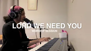 LORD WE NEED YOU - Spontaneous Worship Session - 08/05/24