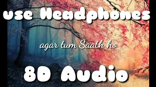 agar tum saath ho (8D audio)