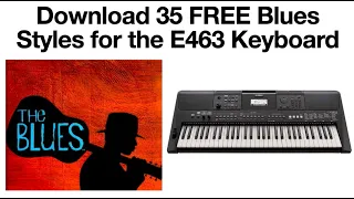 Download 35 FREE Blues Styles for the E463 Keyboard