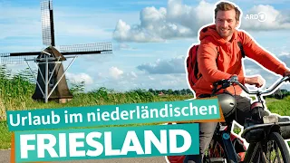 Friesland – Urlaub im Norden der Niederlande | ARD Reisen