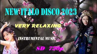 New Italo Disco 2023  -  Very Relaxing  -  INSTRUMENTAL MUSIC  - SD  720p