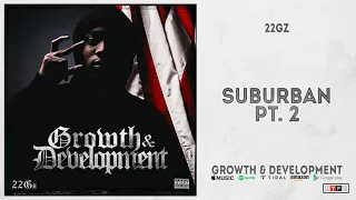 22Gz - Suburban Pt. 2 (Growth & Development)